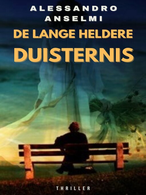 Title details for DE LANGE HELDERE DUISTERNIS by Alessandro  Anselmi - Available